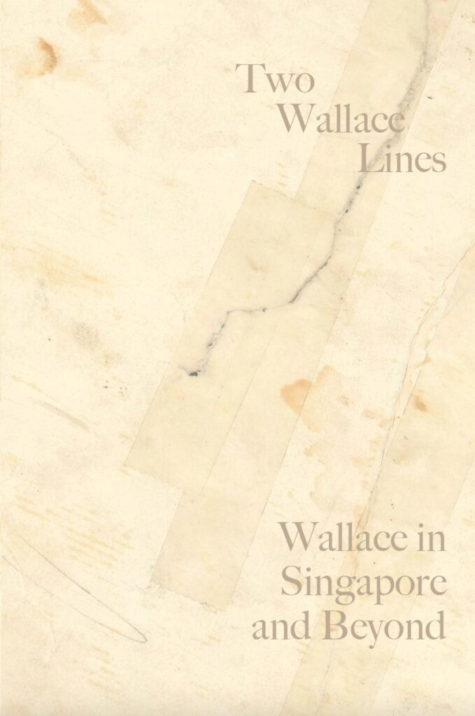 Book cover of a beige scrapbook with the titles "Two Wallace Lines, Wallace in Singapore and Beyond"