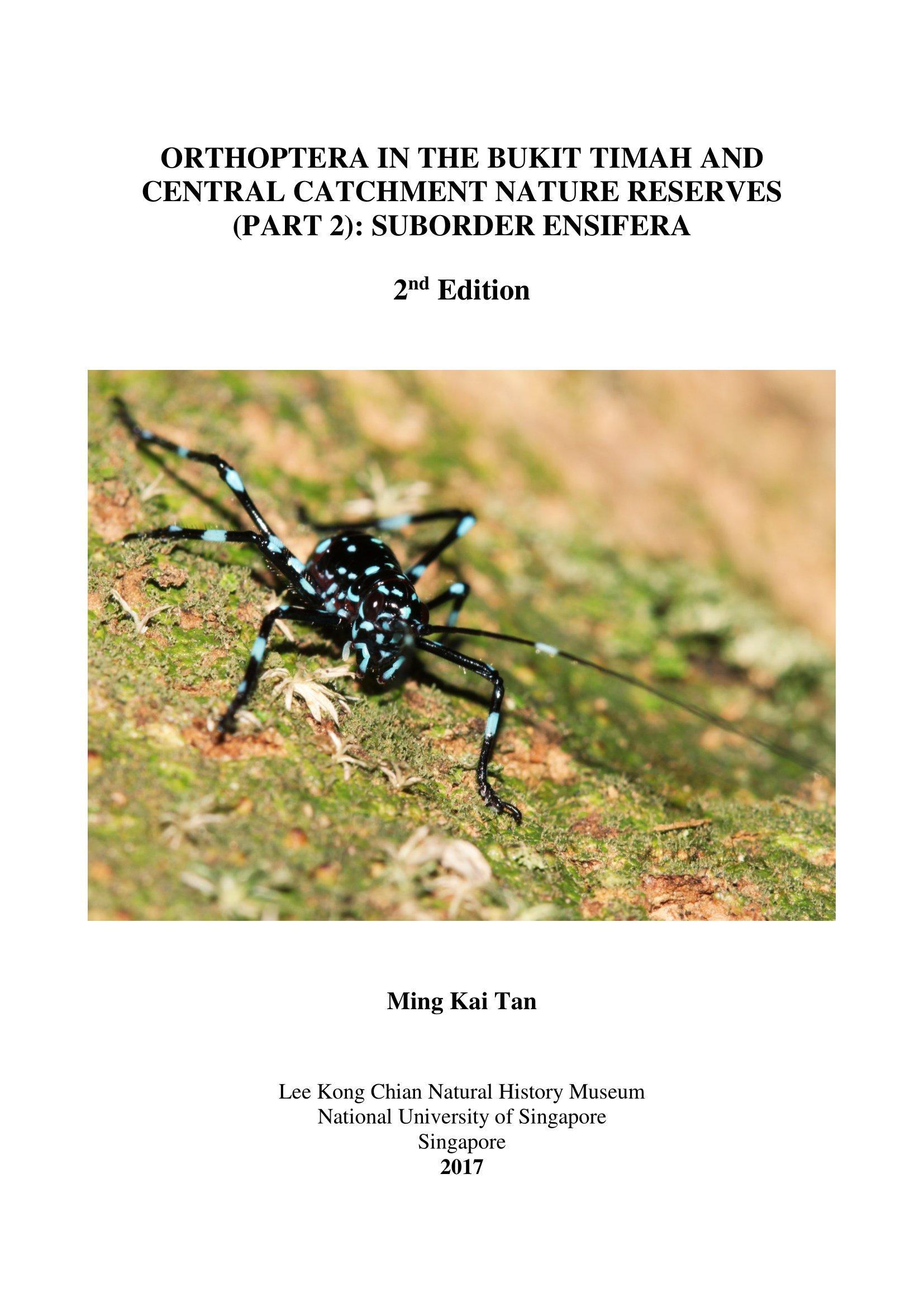 Orthoptera in the Bukit Timah and Central Catchment Nature Reserves (Part 2): Suborder Ensifera, 2nd Edition